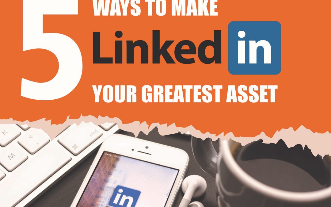5 ways to make Linkedin your greatest business tool!